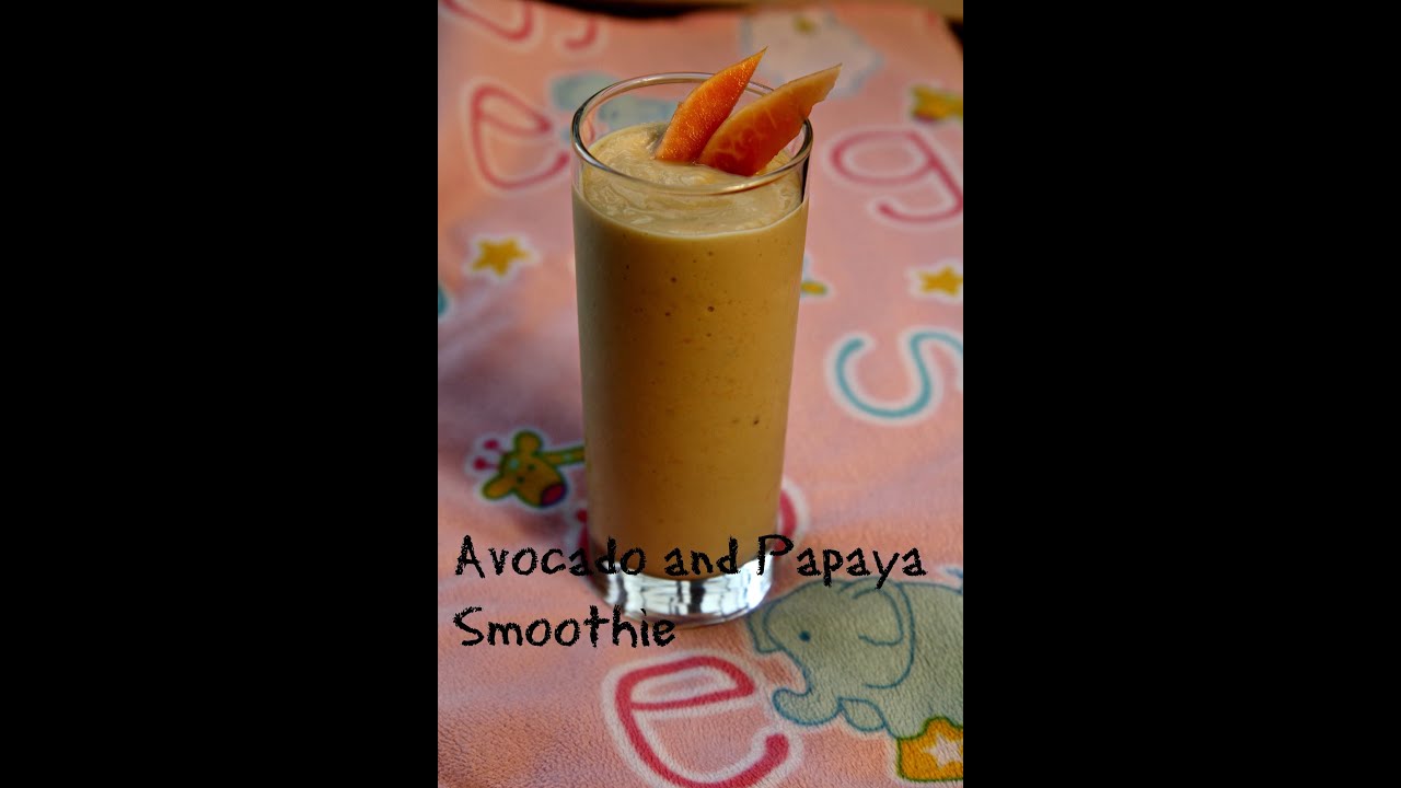 Avocado papaya smoothie (kids recipe)